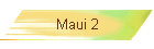 Maui 2